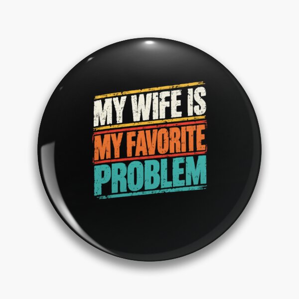 Item preview, My Wife Is My Favorite Problem Funny Husband Married Life Humor designed and sold by HumansStuck12.