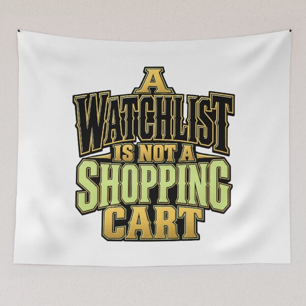 Item preview, A Watchlist Is Not a Shopping Cart Trader Type designed and sold by Bikivuno.