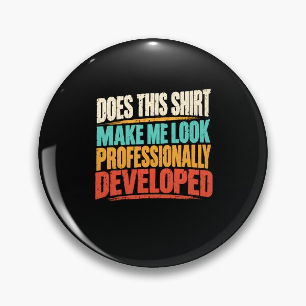 Item preview, Does This Make Me Look Professionally Developed Software Engineer Programmer Humor designed and sold by HumansStuck12.