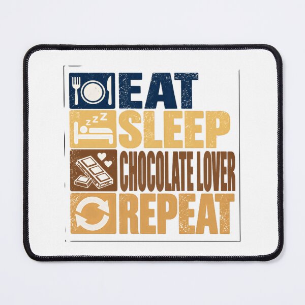 Item preview, Eat Sleep Chocolate Lover Repeat Chocoholic Sweet Tooth designed and sold by NeedForParks.