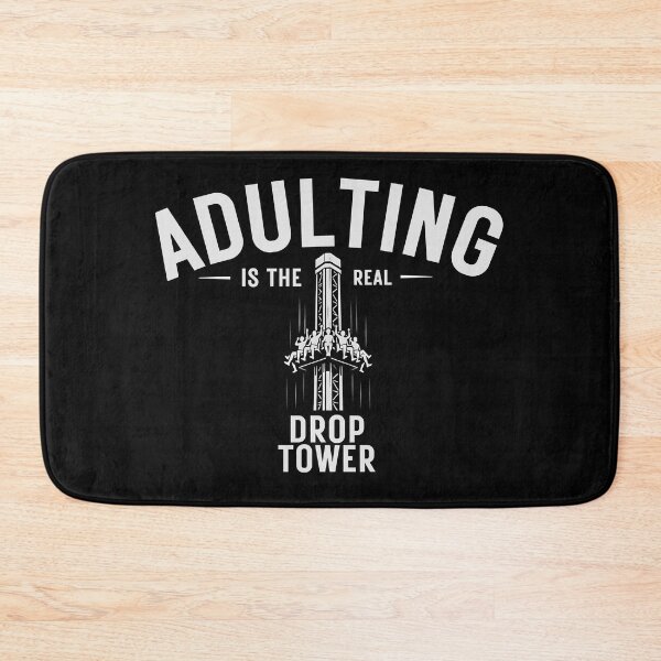 Item preview, Adulting Is the Real Drop Tower – Funny Theme Park Design designed and sold by Coaster Culture Industries.
