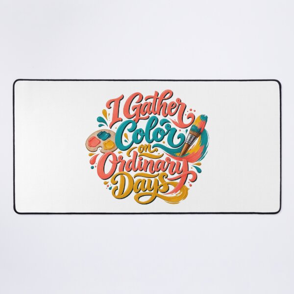 Item preview, I Gather Color on Ordinary Days Artist Saying designed and sold by Bikivuno.