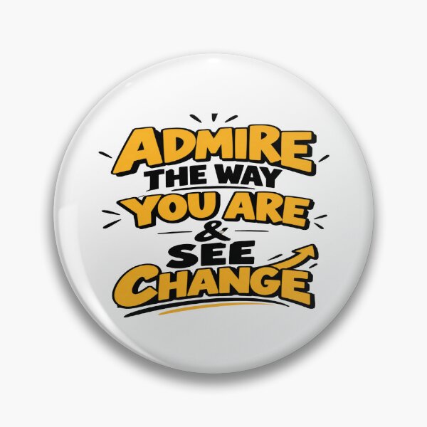 Item preview, Admire the Way You Are & See Change – Inspirational Self Growth Quote designed and sold by Lovestickerco.