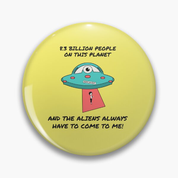 Item preview, 8.3 Billion People and the Aliens Always Have to Come to Me designed and sold by 2BrokeYoopers.