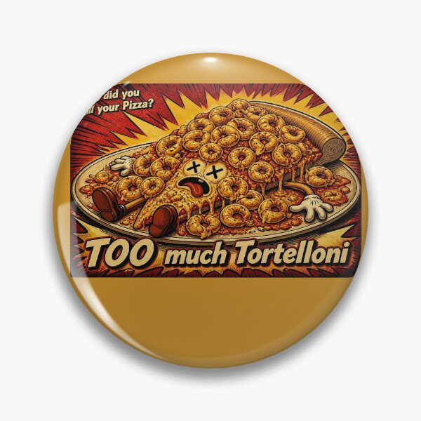 Item preview, How did you ruin your pizza? Too much tortelloni... designed and sold by NubesDesignCH.