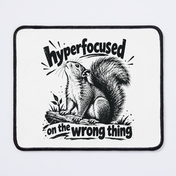 Item preview, Hyperfocused on the Wrong Thing Funny Squirrel designed and sold by VioletNance.