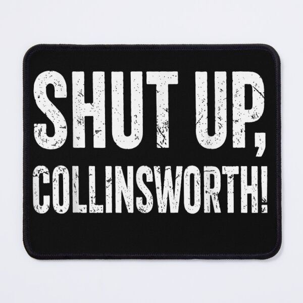 Item preview, Shut Up Collinsworth Funny Sarcastic Humor Saying designed and sold by Crookedorbit ⭐⭐⭐⭐⭐ .
