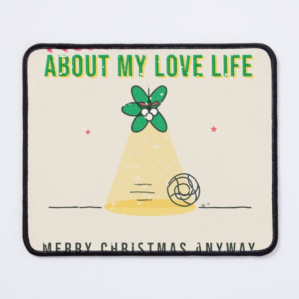 Item preview, Merry Christmas Please Dont Ask About My Love Life Funny Single designed and sold by somebasic.