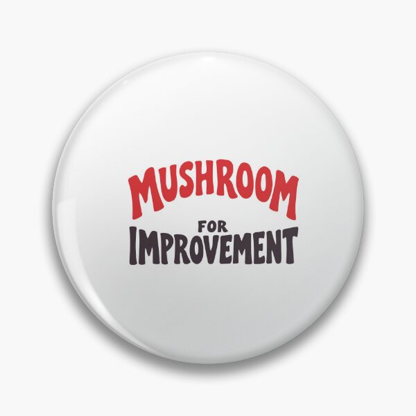 Item preview, Mushroom for Improvement Funny Pun Quote designed and sold by zan-mf.