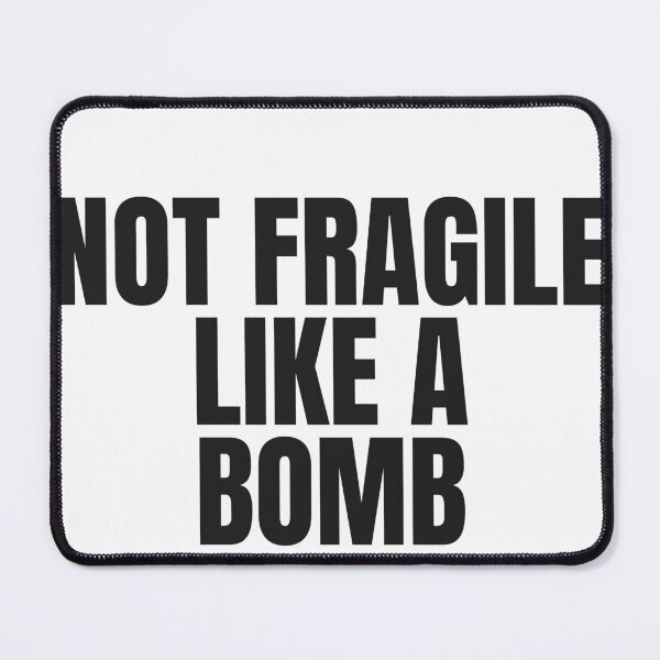 Item preview, Not Fragile Like A Bomb designed and sold by JongoMongo.