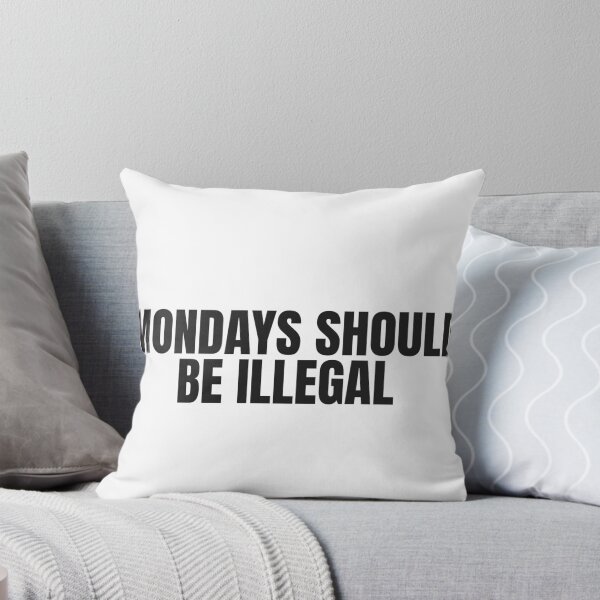 Item preview, Mondays Should Be Illegal designed and sold by JongoMongo.