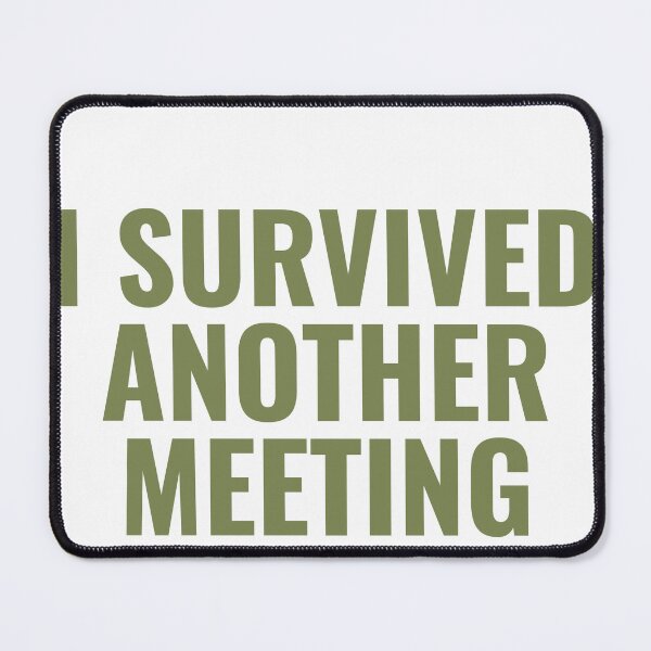 Item preview, I Survived Another Meeting designed and sold by JongoMongo.