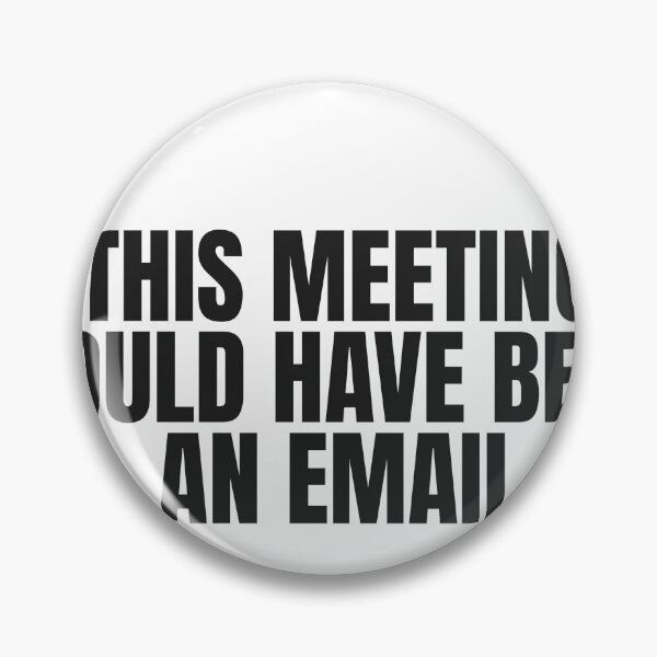Item preview, This Meeting Could Have Been An Email designed and sold by JongoMongo.