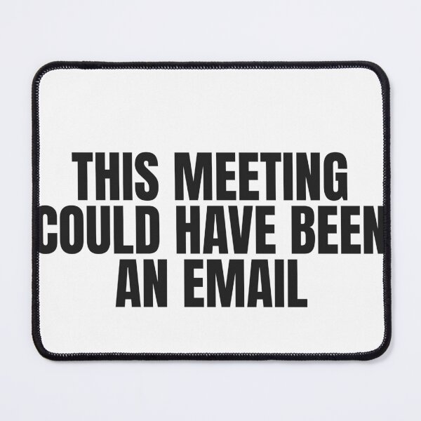Item preview, This Meeting Could Have Been An Email designed and sold by JongoMongo.