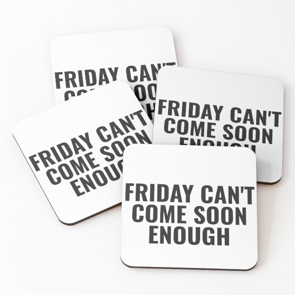 Item preview, Friday Can't Come Soon Enough designed and sold by JongoMongo.
