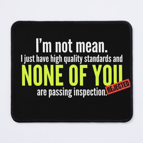 Item preview, Sarcastic Quality Control Shirt – I'm Not Mean, None of You Are Passing Inspection designed and sold by Sekla-Studio.