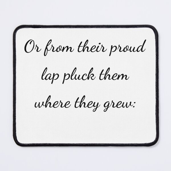Item preview, “Or from their proud lap pluck them where they grew:” - handwriting black designed and sold by ariksworld.