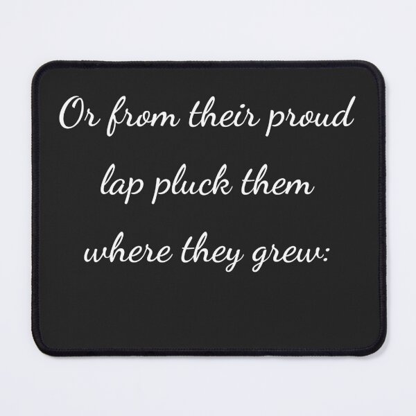 Item preview, “Or from their proud lap pluck them where they grew:” - handwriting white designed and sold by ariksworld.