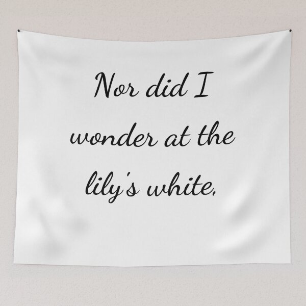 Item preview, “Nor did I wonder at the lily’s white,” - handwriting black designed and sold by ariksworld.