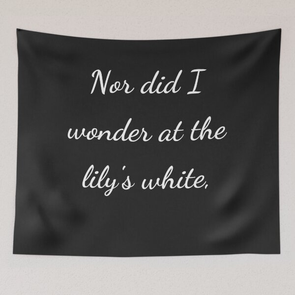 Item preview, “Nor did I wonder at the lily’s white,” - handwriting white designed and sold by ariksworld.