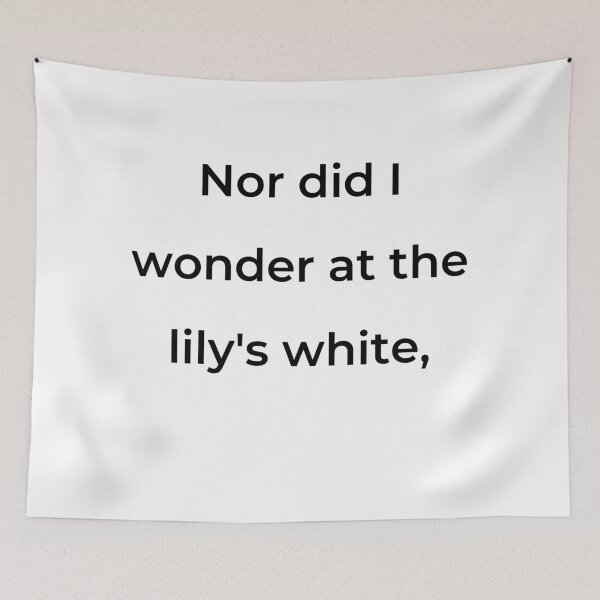 Item preview, “Nor did I wonder at the lily’s white,” - print black designed and sold by ariksworld.