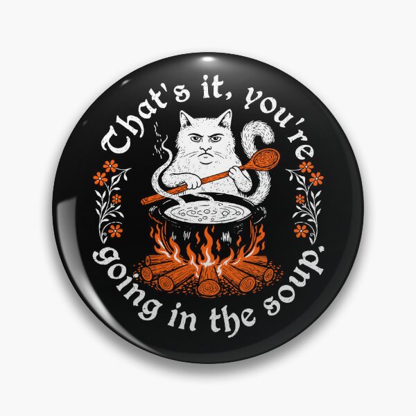 Item preview, That's It You're Going In The Soup designed and sold by TheIMES.