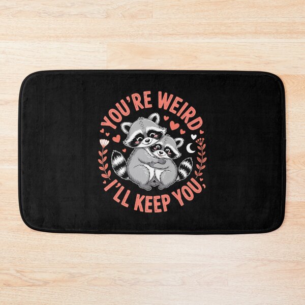 Item preview, You're Weird I'll Keep You – Cute Raccoon designed and sold by jkrphoto.