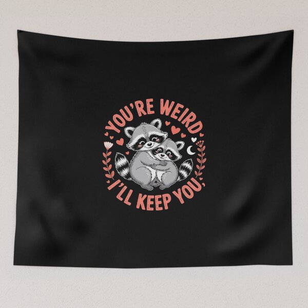 Item preview, You're Weird I'll Keep You – Cute Raccoon designed and sold by jkrphoto.