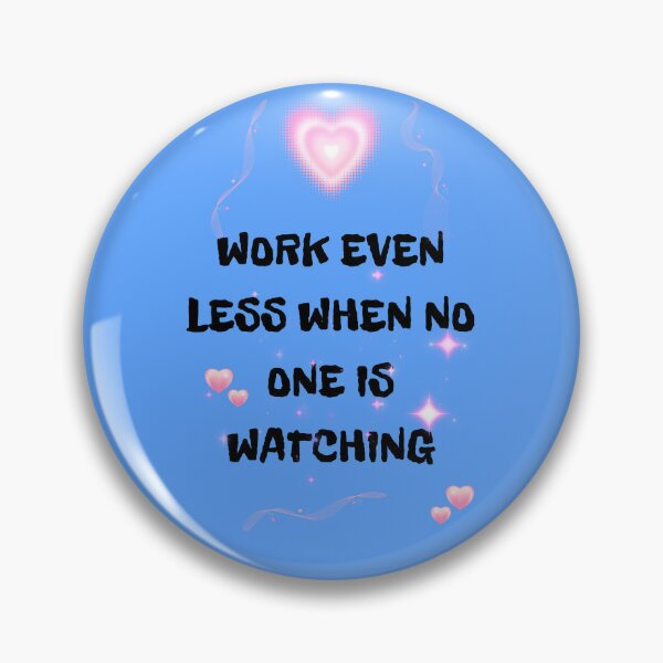 Item preview, Work Even Less When No One Is Watching Sarcastic Office Humor designed and sold by DontCareClub.