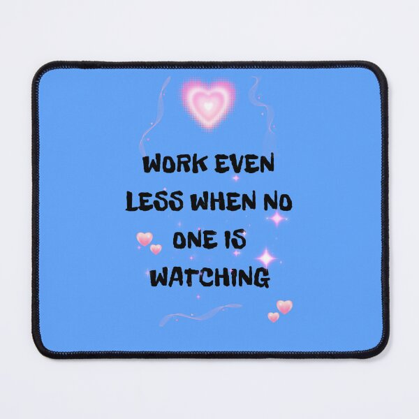 Item preview, Work Even Less When No One Is Watching Sarcastic Office Humor designed and sold by DontCareClub.