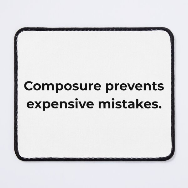 Item preview, Composure prevents expensive mistakes. designed and sold by MPSTUDIOPL.