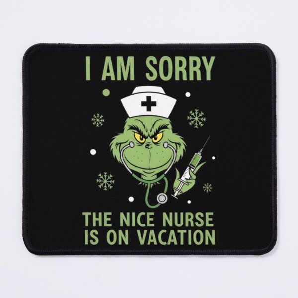 Item preview, I AM SORRY THE NICE NURSE IS ON VACATION Grinch Nurse with Syringe designed and sold by ghanagjkiyf.