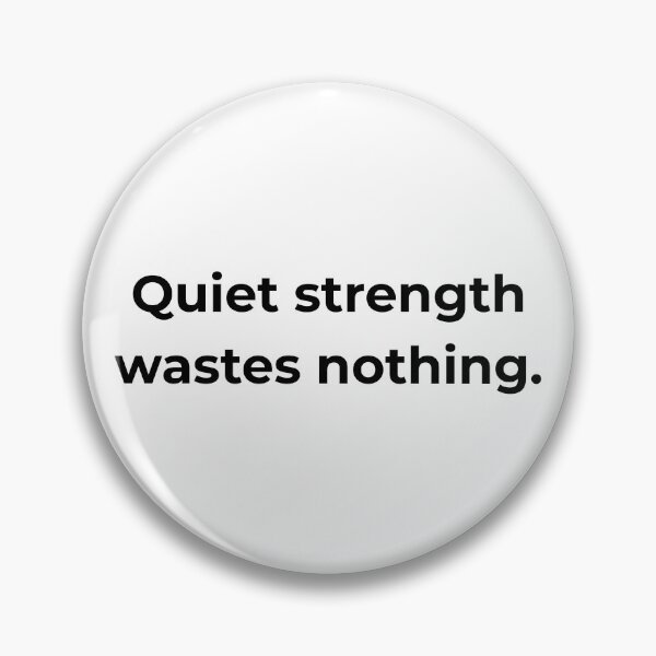 Item preview, Quiet strength wastes nothing. designed and sold by MPSTUDIOPL.