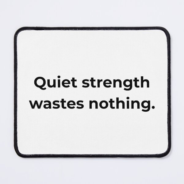 Item preview, Quiet strength wastes nothing. designed and sold by MPSTUDIOPL.