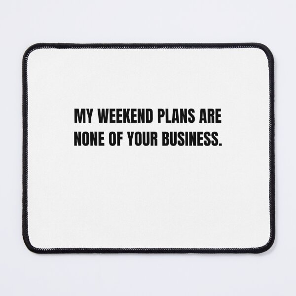 Item preview, My Weekend Plans Funny Introvert Quote designed and sold by Hiross.