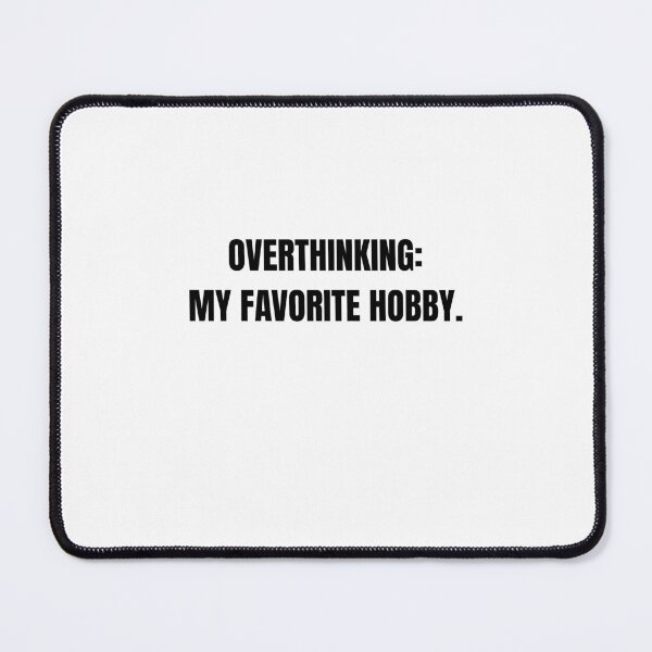 Item preview, Overthinking My Favorite Hobby Funny Quote designed and sold by Hiross.
