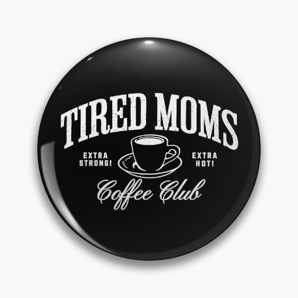 Item preview, Tired Moms Coffee Club designed and sold by StarSplatter.