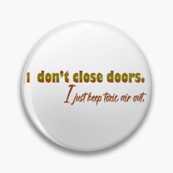 Item preview, I don't close doors. I just keep toxic air out. designed and sold by Yamy Morrell Art and Design.