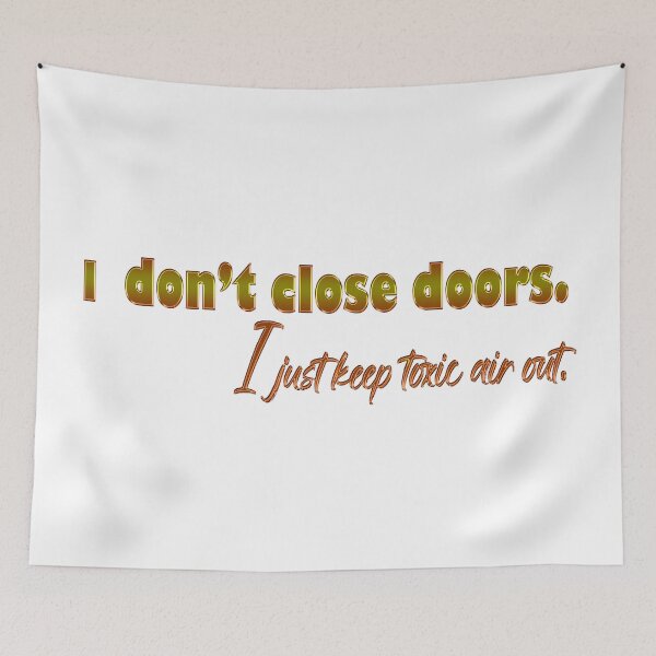Item preview, I don't close doors. I just keep toxic air out. designed and sold by Yamy Morrell Art and Design.