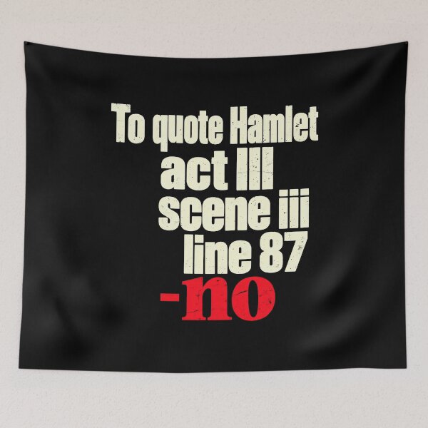 Item preview, Funny To Quote Hamlet Act III Scene III Line 87 No Art designed and sold by elderberry.