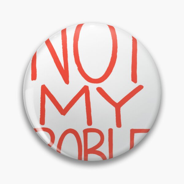Item preview, Not My Problem Funny Saying Statement Sarcasm Humor designed and sold by LongIslandDesgn.