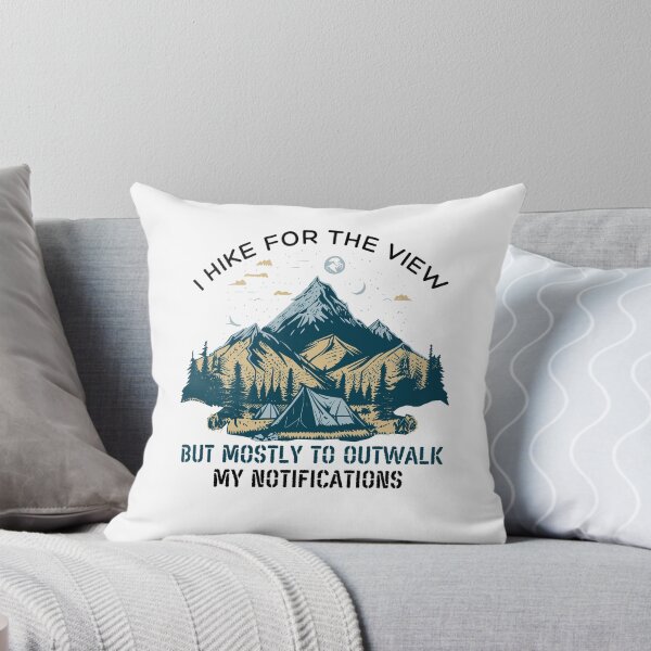 Item preview, I hike for the view, but mostly to outwalk my notifications designed and sold by darshants.