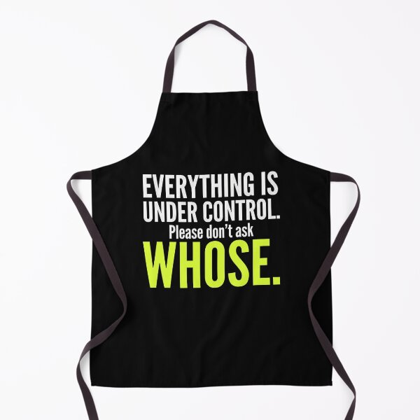 Item preview, Everything Is Under Control, Please Don't Ask Whose – Funny Sarcastic Design designed and sold by Sekla-Studio.