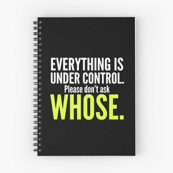 Item preview, Everything Is Under Control, Please Don't Ask Whose – Funny Sarcastic Design designed and sold by Sekla-Studio.