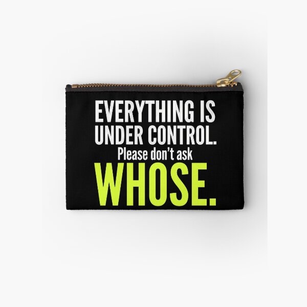 Item preview, Everything Is Under Control, Please Don't Ask Whose – Funny Sarcastic Design designed and sold by Sekla-Studio.