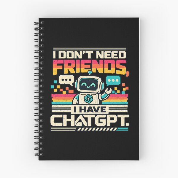 Item preview, I Don't Need Friends I Have ChatGPT designed and sold by screenpromos.