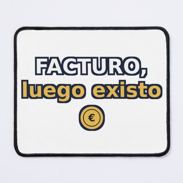 Item preview, Facturo, luego existo - Humor Freelance designed and sold by TechFinance.
