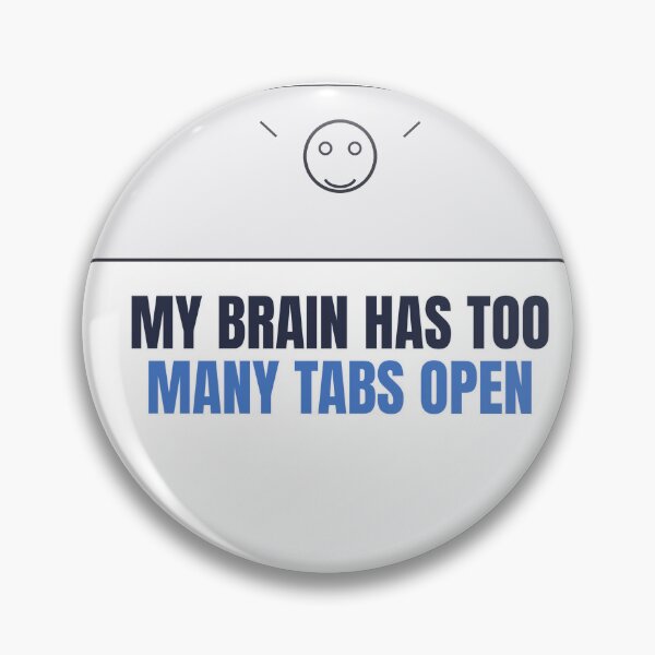 Item preview, My Brain Has Too Many Tabs Open designed and sold by samimouhdi.