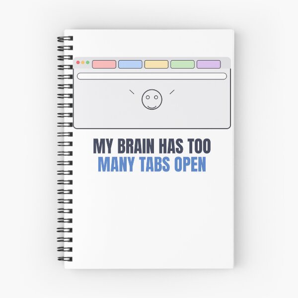 Item preview, My Brain Has Too Many Tabs Open designed and sold by samimouhdi.