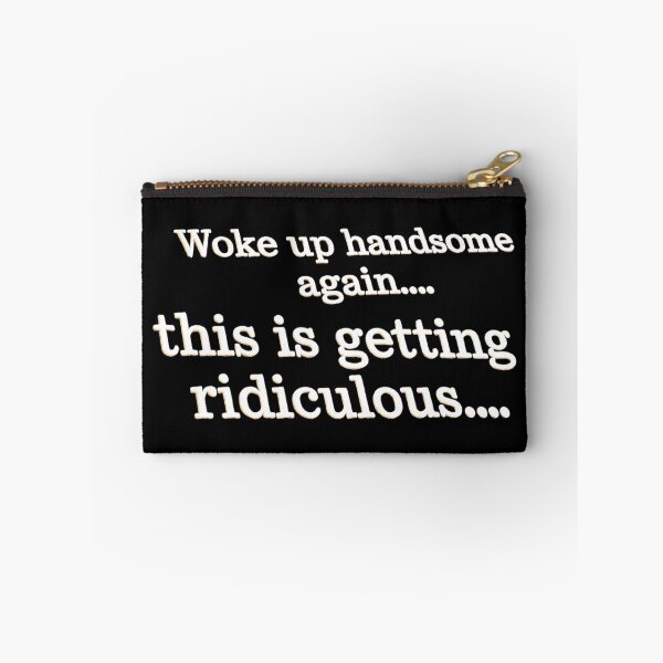 Item preview, Woke up handsome again, this is getting ridiculous  designed and sold by gear-posters.
